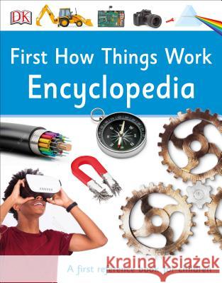 First How Things Work Encyclopedia: A First Reference Guide for Inquisitive Minds DK 9781465443496 DK Publishing (Dorling Kindersley) - książka