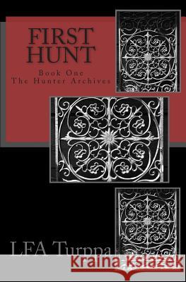 First Hunt F. a. Turppa 9781500247690 Createspace Independent Publishing Platform - książka