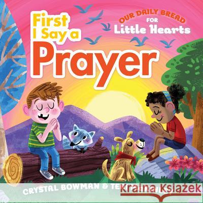 First I Say a Prayer Bowman, Crystal 9781627077361 Discovery House Publishers - książka