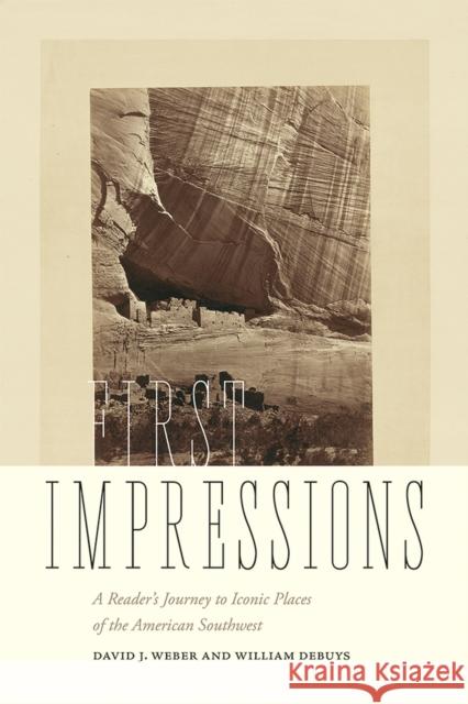 First Impressions: A Reader's Journey to Iconic Places of the American Southwest Weber, David J. 9780826363558 University of New Mexico Press - książka