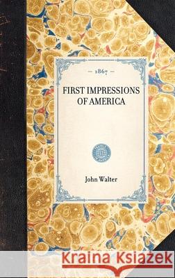 First Impressions of America John Walter 9781429004084 Applewood Books - książka