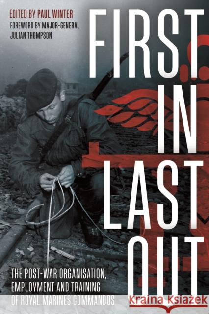 First in Last out: The Post-War Organisation, Employment and Training of Royal Marines Commandos Paul Winter 9781612009629 Casemate - książka