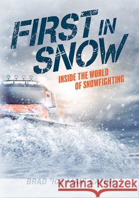 First in Snow: Inside the World of Snowfighting Brad Caton 9781642250374 Advantage Media Group - książka