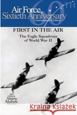 First in the Air: The Eagle Squadrons of World War II Kenneth C. Kan Air Force History and Museum 9781477626429 Createspace - książka