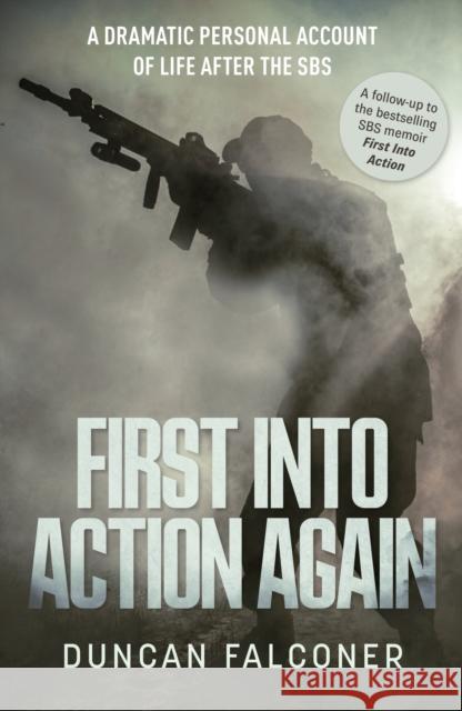 First Into Action Again: A Dramatic Personal Account Of Life After The SBS Duncan Falconer 9781915306708 Reach plc - książka