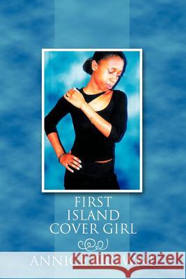 First Island Cover Girl Annice Browne 9781477246429 Authorhouse - książka