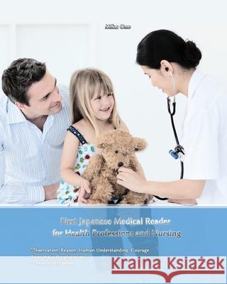 First Japanese Medical Reader for Health Professions and Nursing: Bilingual for Speakers of English Miku Ono 9781724392657 Createspace Independent Publishing Platform - książka