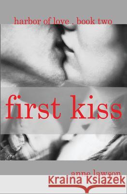 First Kiss: Harbor of Love Book Two Anne Lawson 9781626946392 Black Opal Books - książka