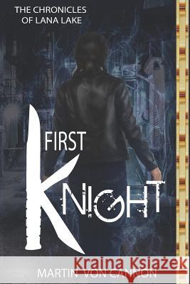 First Knight: The Chronicles of Lana Lake - Book One Martin Vo 9781079811339 Independently Published - książka