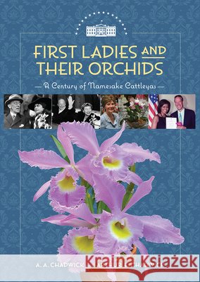 First Ladies and Their Orchids Arthur E. Chadwick 9798218385866 Chadwick & Son, Orchids, Inc - książka