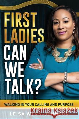 First Ladies, Can We Talk?: Walking in Your Calling and Purpose Leisa Wynn-Johnson 9781562295837 Christian Living Books - książka