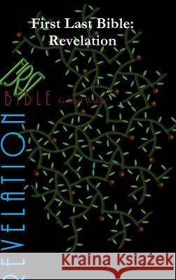 First Last Bible: Revelation Gabriel Walter 9780974418025 Gabriel Walter - książka