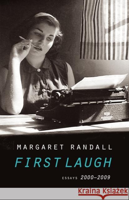 First Laugh: Essays, 2000-2009 Randall, Margaret 9780803234772  - książka