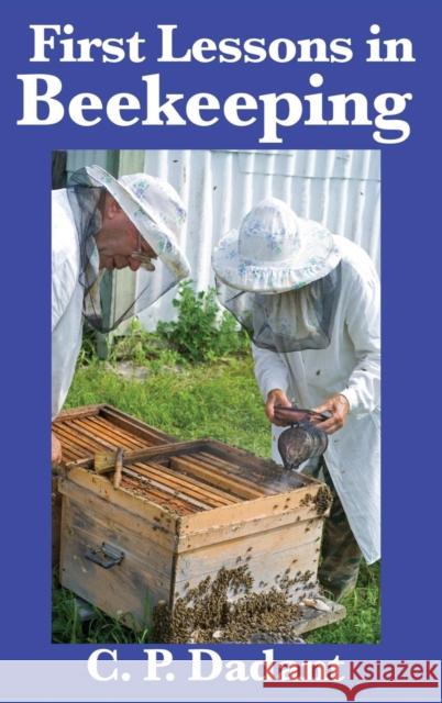 First Lessons in Beekeeping: Complete and Unabridged C P Dadant 9781515432203 Wilder Publications - książka