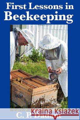 First Lessons in Beekeeping: Complete and Unabridged C P Dadant 9781617200540 Wilder Publications - książka