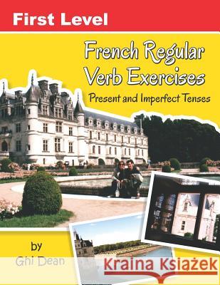 First Level French Regular Verb Exercises: Present and Past Tenses Ghi Dea 9781727150186 Createspace Independent Publishing Platform - książka
