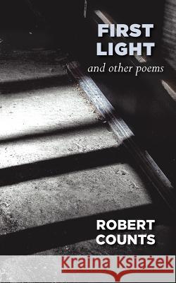 First Light and Other Poems Robert Counts 9780984953684 Full Court Press - książka