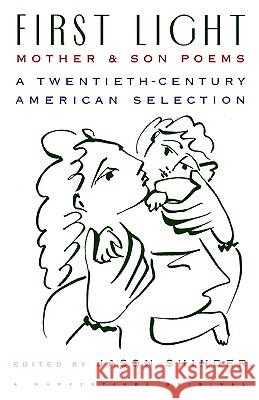 First Light: Mother and Son Poems: Mother & Son Poems: A Twentieth-Century American Selection Jason Shinder 9780156311366 Harvest Books - książka
