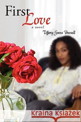 First Love Tiffany Goens Bussell 9781434398949 Authorhouse - książka