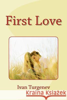 First Love Ivan Sergeyevich Turgenev Constance Garnett 9781537735788 Createspace Independent Publishing Platform - książka