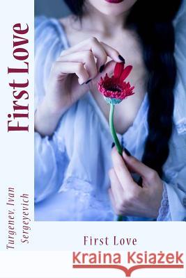 First Love Turgenev Iva Constance Garnett Sir Angels 9781544076874 Createspace Independent Publishing Platform - książka