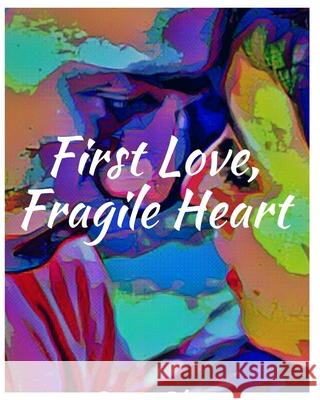 First Love, Fragile Heart Susan Bloom 9780464272861 Blurb - książka