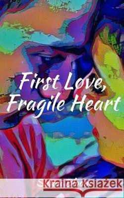 First Love, Fragile Heart Susan Bloom 9781689336253 Independently Published - książka