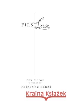First Love: God Stories Katherine Ranga 9781612047430 Strategic Book Publishing - książka