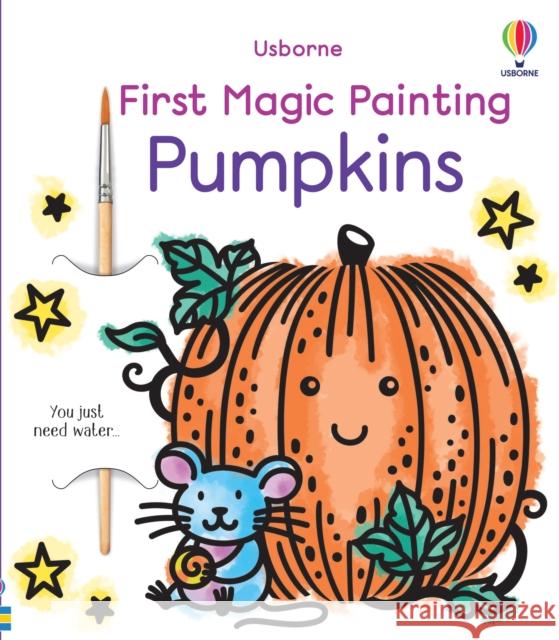 First Magic Painting Pumpkins Abigail Wheatley 9781805076834 Usborne Publishing Ltd - książka
