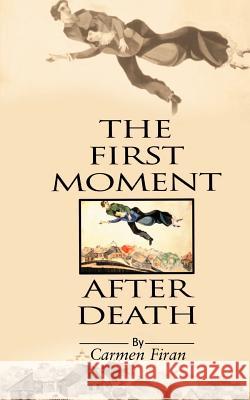 First Moment After Death Carmen Firan 9780595092680 Writers Club Press - książka