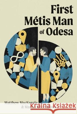 First M?tis Man of Odesa  9780369105127 Playwrights Canada Press - książka
