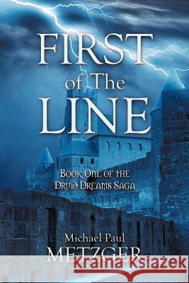 First of the Line: Book One of the Druid Dreams Saga Metzger, Michael Paul 9781463432157 Authorhouse - książka