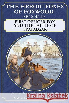 First Officer Fox and the Battle of Trafalgar Andrew William Lauder 9781537654102 Createspace Independent Publishing Platform - książka