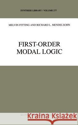 First-Order Modal Logic Melvin Fitting Richard L. Mendelsohn M. Fitting 9780792353348 Kluwer Academic Publishers - książka