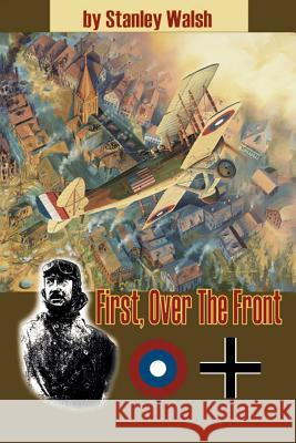 First Over the Front Stan Walsh 9781467026413 Authorhouse - książka