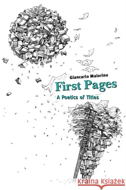 First Pages: A Poetics of Titles Maiorino, Giancarlo 9780271058740 Penn State University Press - książka