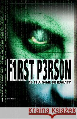 First Person: Is it a game or reality? Finger, Alex 9781466472204 Createspace - książka