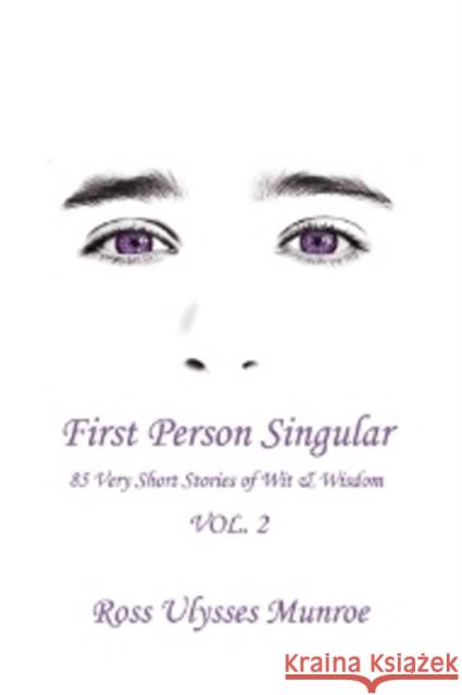 First Person Singular Vol. 2: 85 Very Short Stories of Wit & Wisdom Ross Ulysses Munroe 9781988058658 Manor House Publishing Inc - książka