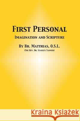 First Personal: Imagination and Scripture Stanley Tanner Matthias Tanne 9781500760922 Createspace Independent Publishing Platform - książka