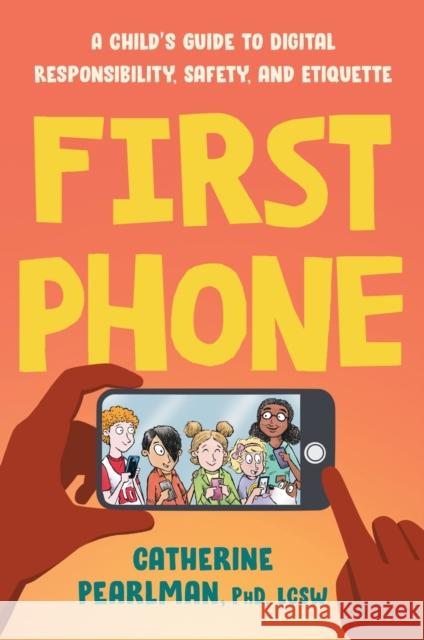 First Phone: A Child's Guide to Digital Responsibility, Safety, and Etiquette Catherine Pearlman 9780593538333 Tarcherperigee - książka