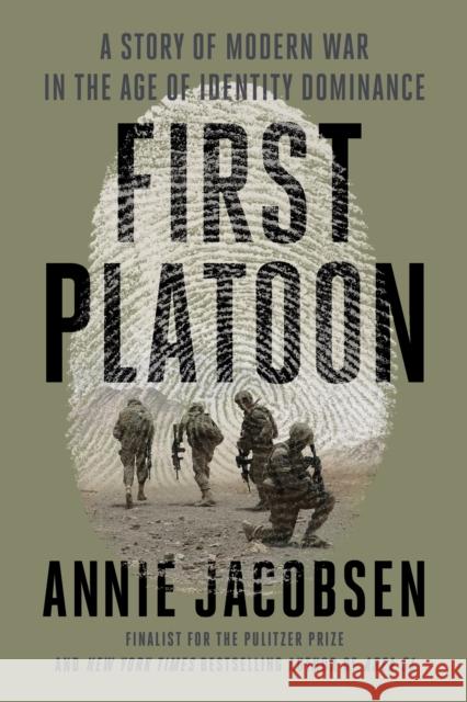 First Platoon: A Story of Modern War in the Age of Identity Dominance Annie Jacobsen 9781524746674 Penguin Books Ltd - książka