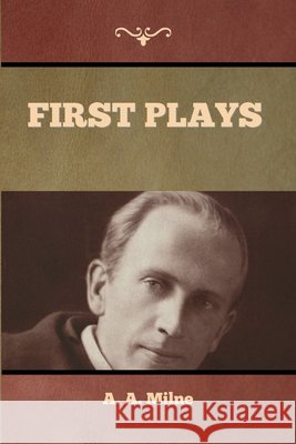 First Plays A. A. Milne 9781636374710 Bibliotech Press - książka