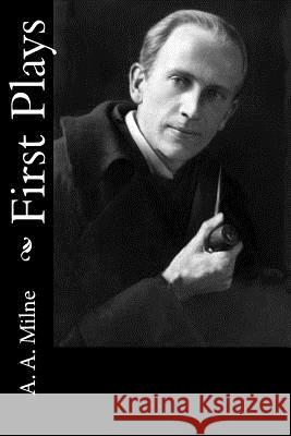 First Plays A. A. Milne 9781986430647 Createspace Independent Publishing Platform - książka