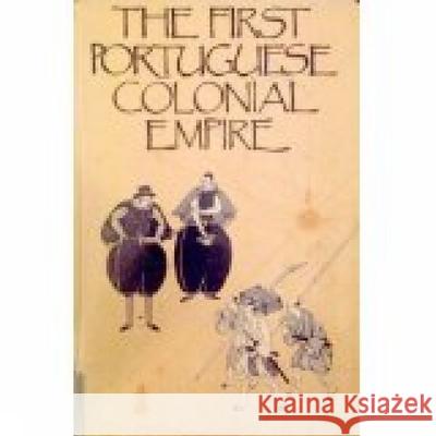 First Portuguese Colonial Empire Professor Malyn Newitt, Anthony Disney, K.S. Mathew, Professor John Villiers 9780859892575 Liverpool University Press - książka