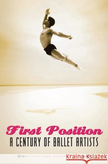 First Position: A Century of Ballet Artists Singer, Toba 9780275983918 Praeger Publishers - książka