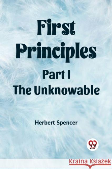 First Principles Part I The Unknowable Herbert Spencer 9789361423666 Double 9 Books - książka