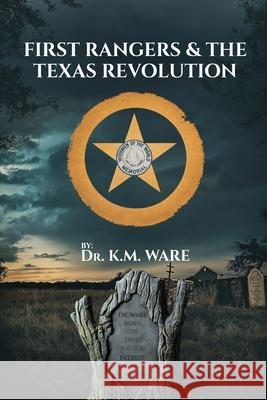 First Rangers & The Texas Revolution K. M. Ware 9781965615706 B N Publishers - książka