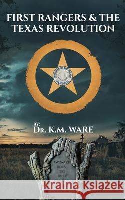 First Rangers & The Texas Revolution K. M. Ware 9781965615713 B N Publishers - książka