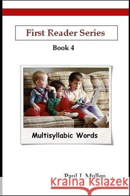 First Reader Series: Multisyllabic Words Mullen, Paul J. 9781387431656 Lulu.com - książka