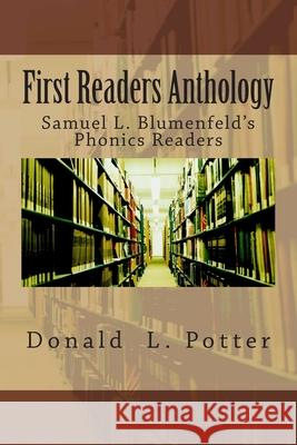First Readers Anthology: Samuel L. Blumenfeld's Phonics Readers Donald L. Potter 9781481169554 Createspace - książka